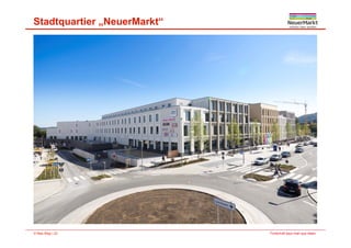 Stadtquartier „NeuerMarkt“
Fortschritt baut man aus Ideen.© Max Bögl | 22
 
