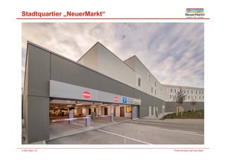Stadtquartier „NeuerMarkt“
Fortschritt baut man aus Ideen.© Max Bögl | 23
 