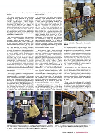 fourgon en Italie pour y acheter des antennes        technique ainsi que le directeur produits et l’ex-
satellite.                                           pert comptable ».

   Ce début modeste avec juste quelques                 Et maintenant, voici enﬁn les ambitions
employés, a depuis grandi à un tel rythme,           cachées :     Que fait exactement un expert
qu’en 2004 il a fallu élargir le contrôle de l’en-   comptable ? Jens Kortekamp nous renseigne :
treprise. Thomas Guhlich a cherché un par-           « Pour le moment, les 70% des ventes de max
tenaire stratégique et a ainsi rencontré Dirk        communication se font dans le pays alors que
Wittenborg, qui était dans les affaires de           les 30% représentent les exportations vers
banking et de consultation. En avril 2006 il a       l’Europe. Cependant, nous souhaitons chan-
repris les 50% de max communication. Depuis          ger ceci ». Son travail consiste à créer des
ce moment, Thomas Guhlich traite toutes les          relations avec des grossistes dans les autres
affaires qui touchent aux achats, à la logistique    pays européens. « Max communication a une
et à l’entreposage, alors que Dirk Wittenborg        façon unique pour collaborer avec les autres
s’occupe du côté ﬁnancier, de la vente et de la      revendeurs. Une qualité constante ainsi qu’un
stratégie de cette entreprise.                       service immédiat et des garanties sur les prix
                                                     sont extrêmement importants". Max commu-
   Max communication fournit les détaillants         nication voit ici une opportunité pour appliquer
satellite.   Jens Kortekamp, directeur des           son expérience aux autres pays et d'y exporter
comptes, a inventé le slogan suivant : « Un          sa promesse sur la qualité. « Il n’y a pas de
seul interlocuteur pour le client ». Ceci signi-     grossiste satellite opérant sur toute l'Europe,
ﬁe tout simplement que les revendeurs n’ont          seulement ceux qui travaillent sur un niveau           Vue des entrepôts : Des palettes de produits
pas besoin d’autres fournisseurs car max com-        national", explique Jens Kortekamp. Il y a donc        satellite.
munication est à même de leur fournir tout ce        actuellement un vide dans ce marché que max
dont il leur faut pour leurs affaires quotidien-     communication souhaite combler.                        nous avons commencé à mettre à niveau toute
nes, depuis les produits standard tels que des                                                              notre infrastructure informatique, ceci dès notre
paraboles, des LNB et des récepteurs jusqu’aux          Y a-t-il d’autres vides ? Nous avons posé           déménagement en novembre dernier. Notre plan
plus petites fournitures comme les ﬁxations          cette question à Frank Zimnik, directeur produit       est de lancer au mois de mars de cette année,
de mâts ou le câble coaxial. Jens Kortekamp          ayant une expérience de nombreuses années              notre projet d’un logiciel de gestion commerciale
nous explique : « De nos jours, de nombreux          dans l’industrie du satellite. « Max communi-          entièrement intégré. Notre nouveau système de
détaillants ont tendance de ne pas tenir un          cation a conçu ses propres noms de marques :           vente sera opérationnel en ligne durant le troi-
stock chez eux car ceci nécessite l’immobi-          Chess, est une marque pour les revendeurs et           sième trimestre 2007 : Les commandes pour-
lisation du capital et aussi parce que le stock      Platinum est pour le secteur premier prix »,           ront être réceptionnées et traitées directement
passe de mode très rapidement ». Ce principe         commente Frank Zimnik, « mais il y a plus.             de nos clients et dès le quatrième trimestre, les
du juste – à – temps, a aussi fait son chemin        Nous proposons aussi des grandes marques               modules en différentes langues seront en fonc-
vers les détaillants satellite et ceci signiﬁe que   comme Topﬁeld pour la gamme des PVR et                 tion, d’abord en anglais et en français et par la
ces derniers doivent pouvoir compter sur des         nous sommes un partenaire ofﬁciel pour ALPS            suite suivront les autres langues".
livraisons immédiates de la part d’un grossiste      dans la gamme des LNB et Vantage pour des
comme max communication sans devoir main-            récepteurs ». Où, tout ceci va vous mener ?              Au moment où vous lirez cet article, max
tenir en stock des quantités importantes de          « En tant que grossiste pour toute l’Europe,           communication aura déjà rendu opérationnel
chaque produit.                                      nous pourrons proposer des produits basés              un autre bâtiment pour traiter la distribution sur
                                                     sur les régions et / ou les pays, par exemple,         toute l’Europe : Le lien avec Coface qui offrira
   Pour assurer ce service, max communica-           un récepteur avec Conax pour le marché scan-           aux clients diverses options de ﬁnancement
tion a déménagé en novembre 2006 dans un             dinave ou un appareil avec CI pour le marché           pour leurs achats. Cela signiﬁe que les clients
nouveau bâtiment. En plus des 1'000 mètres           grec ». Max communication s’est arrangé avec           pourront commander des produits sur facture
carrés d’espace pour le bureaux, offrant assez       des fabricants, dont la plupart sont en Chine,         pour autant que leur historique de paiements
de place pour une expansion future, il y a aussi     pour qu’ils adaptent les appareils selon les pays      est positif.
l’entrepôt de 3'000 mètres carrés situé dans le      de destination, ce qui permet de fournir des
parc industriel de Rellingen, au Nord-ouest de       produits spéciﬁques aux diverses régions.                Cette grande diversité de projets est plutôt
Hambourg avec accès direct à l’autoroute A23.                                                               ambitieuse pour une entreprise qui se voit déjà
Le directeur des ventes Michael Sierakowitz            L’objectif ultime de pouvoir livrer aux diver-       comme l’un des plus grands grossistes satellite
nous explique : « Actuellement, max commu-           ses destinations à travers toute l’Europe a été        en Allemagne et qui pourrait bientôt devenir le
nication compte 36 employés, ceci comprend           émaillé par Dirk Wittenborg, qui nous disait,          premier grossiste sur le plan européen. Bonne
10 employés pour la vente, quatre au service         « Pour pouvoir accomplir notre expansion,              chance !




Le personnel technique est constamment occupé à répondre au téléphone aux ques-         Le stock est déplacé automatiquement pour mieux exploiter l'es-
tions des clients ou à réparer des récepteurs ou des multi commutateurs défectueux.     pace. Le magasinier en chef Hüseyin Kök tenant une parabole.
De gauche é droite : Saim Taskiran, Rainer Flemming et Manfred Schmidt.


                                                                                                          www.TELE-satellite.com — TELE-satellite International
 