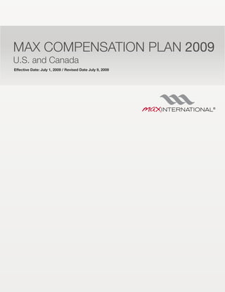 MAX COMPENSATION PLAN 2009
U.S. and Canada
Effective Date: July 1, 2009 / Revised Date July 9, 2009
 
