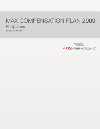 MAX COMPENSATION PLAN 2009
Philippines
Revised July 27, 2009
 