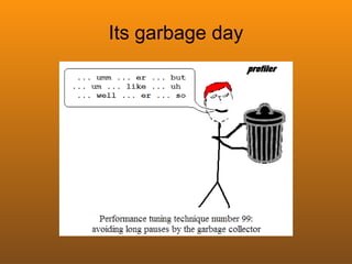 Its garbage day
 
