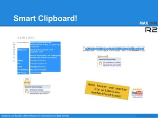 Smart Clipboard!                                          MAXCRM




Moderne und flexible CRM Software für Unternehmen im B2B Umfeld   www.MAXCRM.com
 