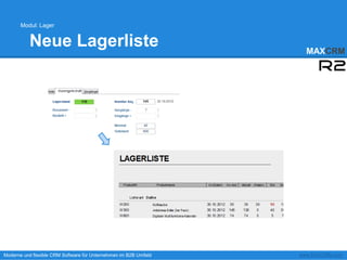 Modul: Lager


          Neue Lagerliste                                           MAXCRM




Moderne und flexible CRM Software für Unternehmen im B2B Umfeld   www.MAXCRM.com
 