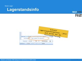 Modul: Lager


          Lagerstandsinfo                                           MAXCRM




Moderne und flexible CRM Software für Unternehmen im B2B Umfeld   www.MAXCRM.com
 