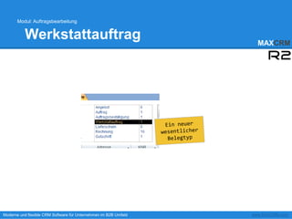 Modul: Auftragsbearbeitung


          Werkstattauftrag                                          MAXCRM




Moderne und flexible CRM Software für Unternehmen im B2B Umfeld   www.MAXCRM.com
 