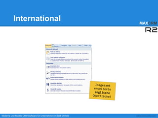 International                                             MAXCRM




Moderne und flexible CRM Software für Unternehmen im B2B Umfeld   www.MAXCRM.com
 