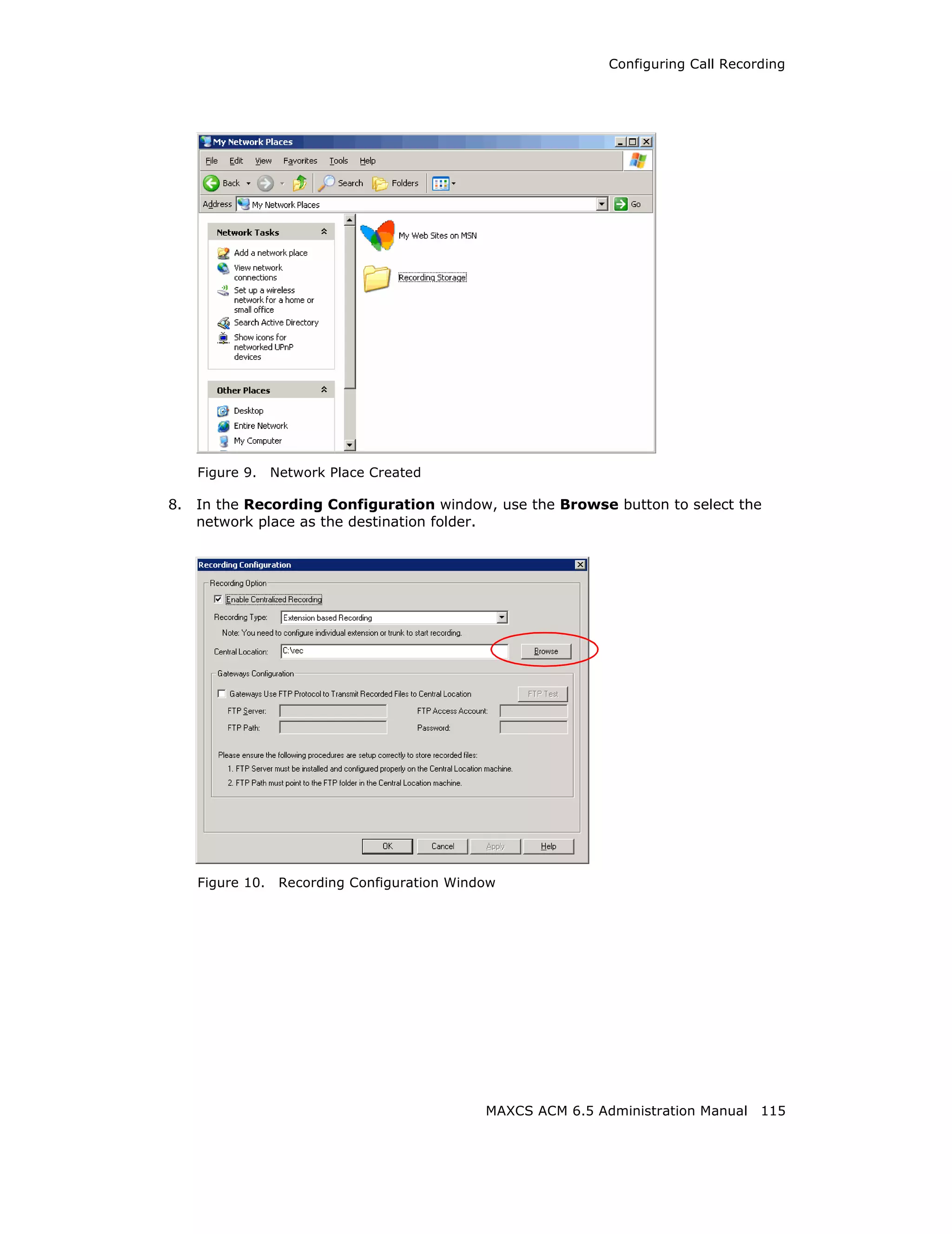 Configuring Call Recording




     Figure 9.    Network Place Created

8.   In the Recording Configuration window, use the Browse button to select the
     network place as the destination folder.




     Figure 10.    Recording Configuration Window




                                               MAXCS ACM 6.5 Administration Manual 115
 