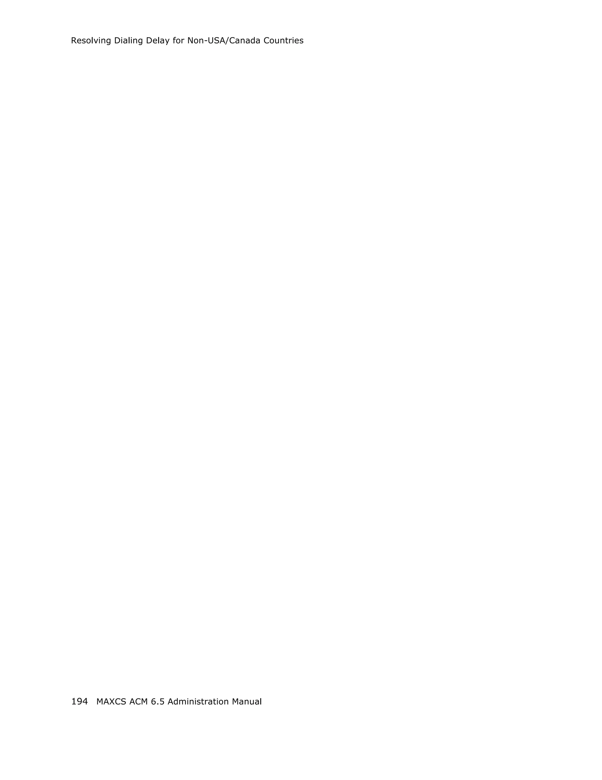 Resolving Dialing Delay for Non-USA/Canada Countries




194 MAXCS ACM 6.5 Administration Manual
 