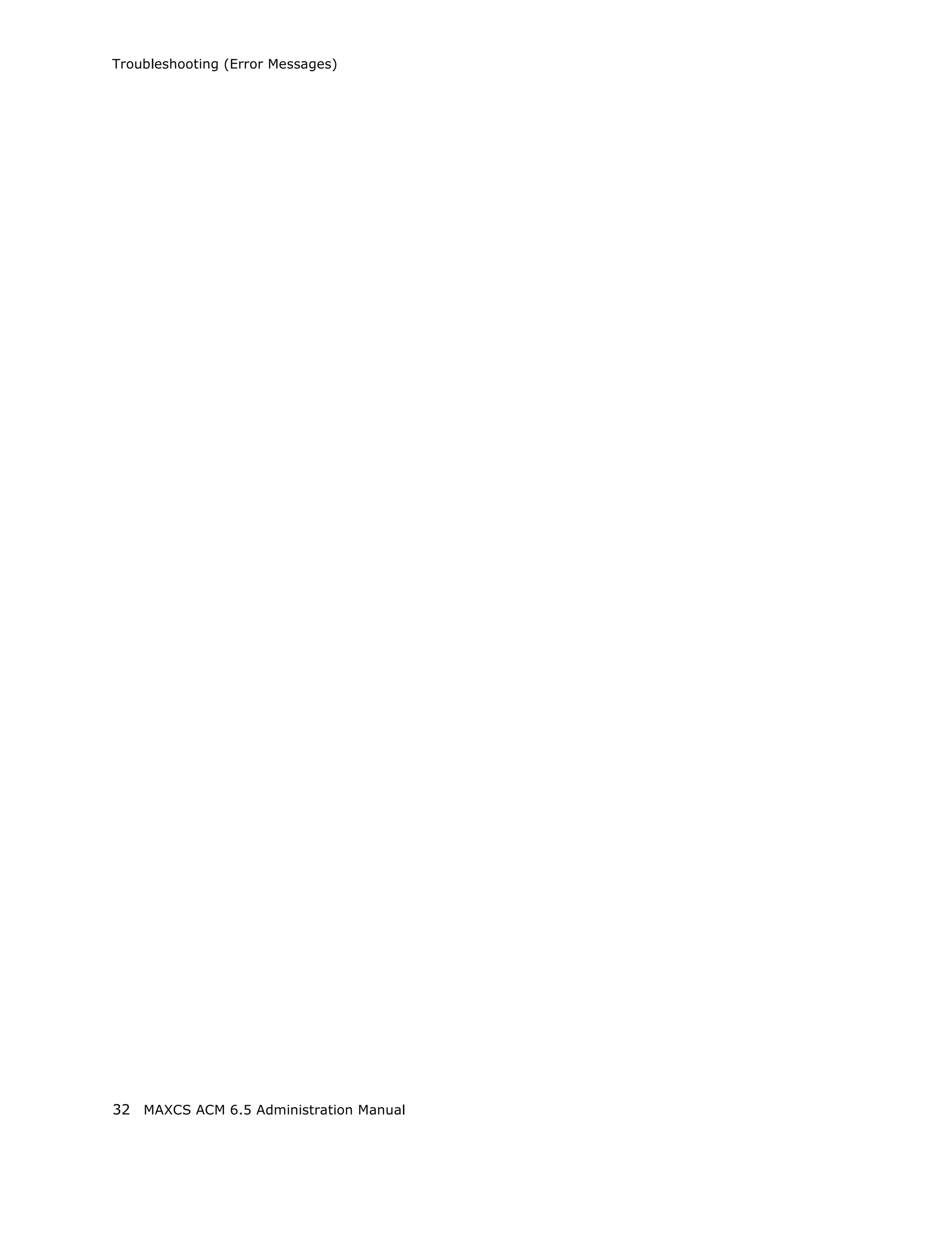 Troubleshooting (Error Messages)




32 MAXCS ACM 6.5 Administration Manual
 