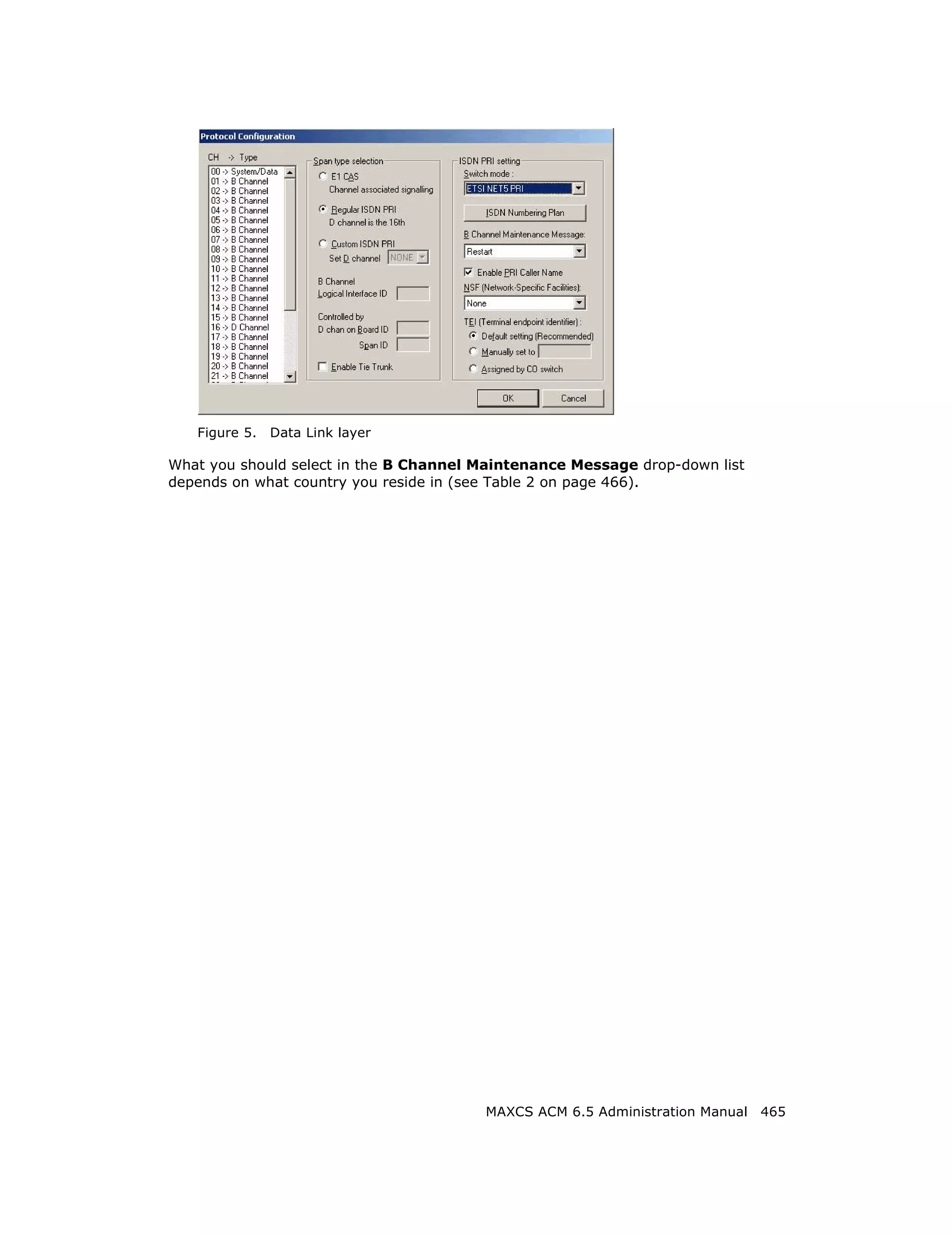 Figure 5.   Data Link layer

What you should select in the B Channel Maintenance Message drop-down list
depends on what country you reside in (see Table 2 on page 466).




                                        MAXCS ACM 6.5 Administration Manual 465
 