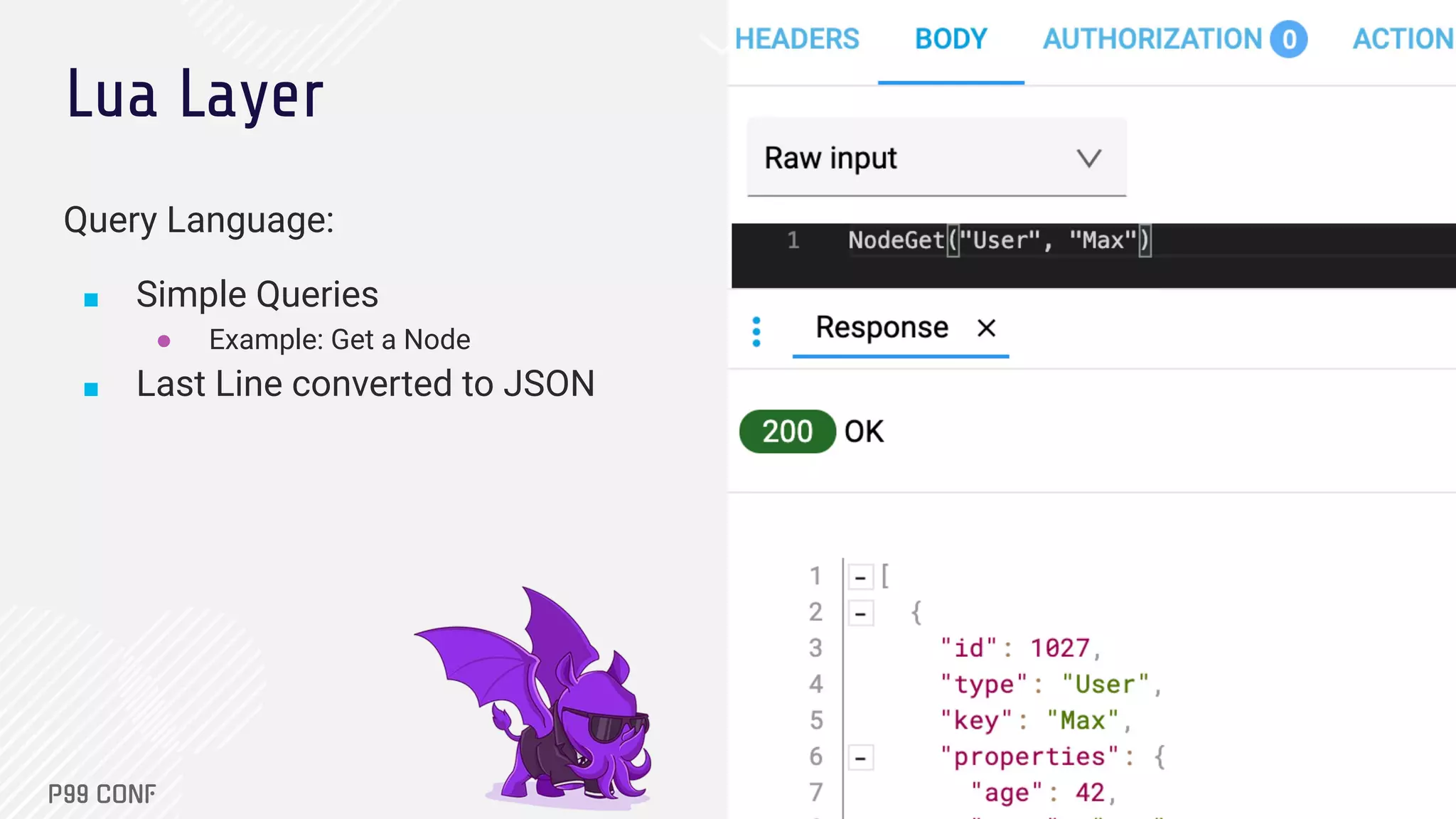 Lua Layer
Query Language:
■ Simple Queries
● Example: Get a Node
■ Last Line converted to JSON
 