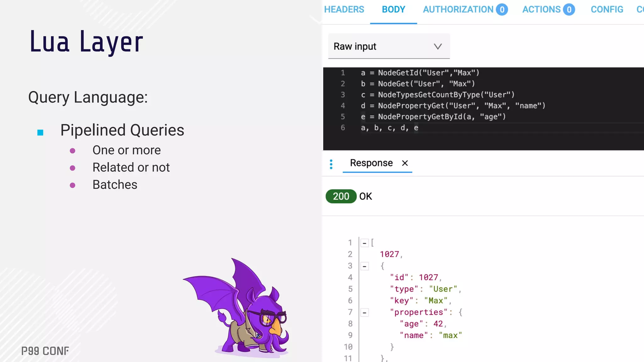Lua Layer
Query Language:
■ Pipelined Queries
● One or more
● Related or not
● Batches
 