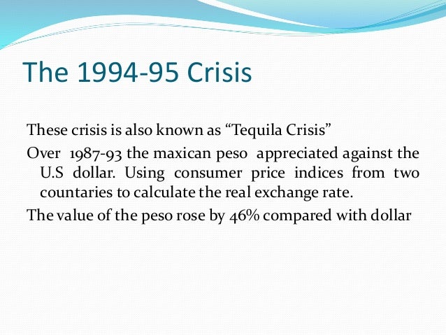 1994 mexican currency crisis Unlike in the mexican currency crisis of 1994-1995 when the major regional economic power, the united states, was in a strong cyclical upswing, the weakness of japan in 1997 intensified the problems of the struggling asian economies. 1994 mexican currency crisis Unlike in the mexican currency crisis of 1994-1995 when the major regional economic power, the united states, was in a strong cyclical upswing, the weakness of japan in 1997 intensified the problems of the struggling asian economies.