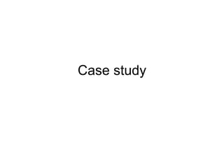 Case study 