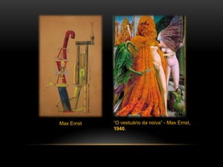 Max Ernst

“O vestuário da noiva” - Max Ernst,
1940.

 