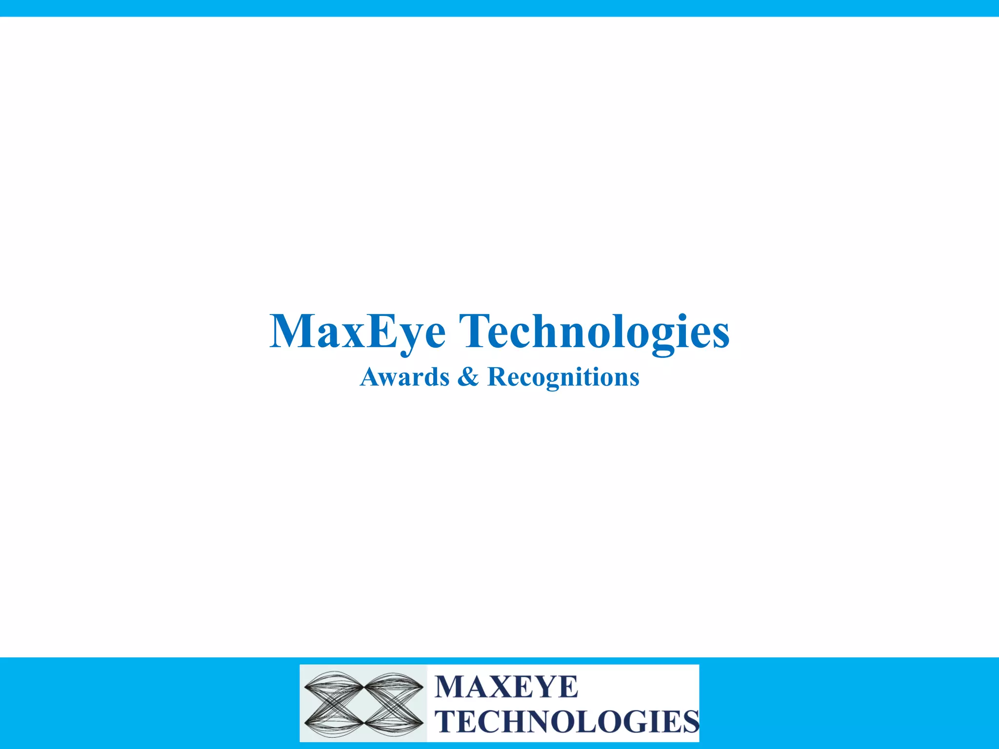 MaxEye Technologies
Awards & Recognitions

 