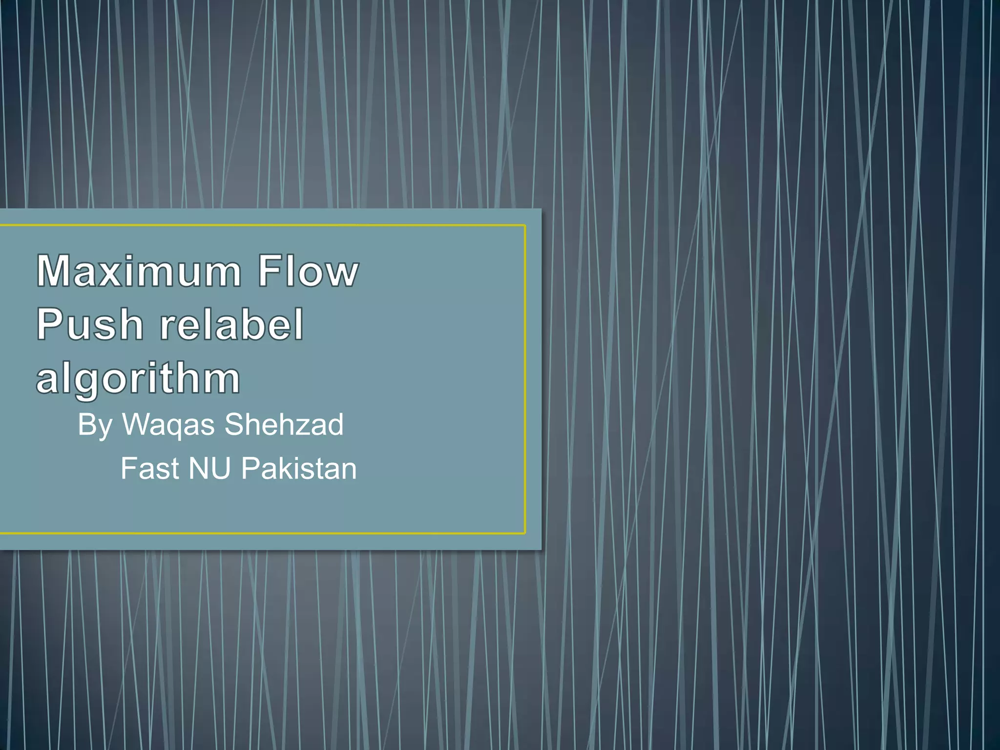 Max flow problem and push relabel algorithem | PPTX | Computing ...