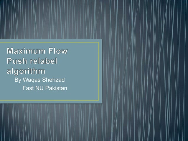 Max flow problem and push relabel algorithem | PPTX | Computing ...
