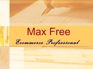Max Free 
Ecommerce Professional 
 