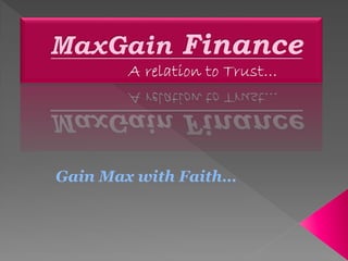 Gain Max with Faith…
 
