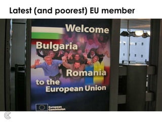 Latest (and poorest) EU member
 