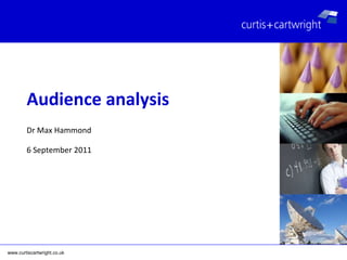 Dr Max Hammond 6 September 2011 Audience analysis 