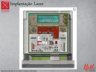 Implantação Lazer
Material preliminar de uso interno. Sujeito a alterações.
 
