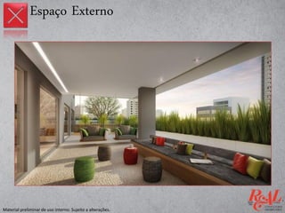 Espaço Externo
Material preliminar de uso interno. Sujeito a alterações.
 