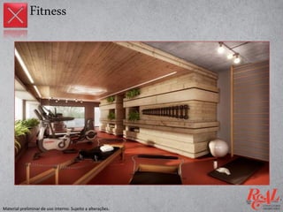 Fitness
Material preliminar de uso interno. Sujeito a alterações.
 