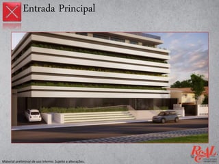 Entrada Principal
Material preliminar de uso interno. Sujeito a alterações.
 