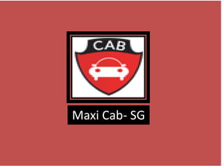 Maxi Cab- SG
 