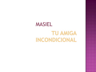 MASIEL
 