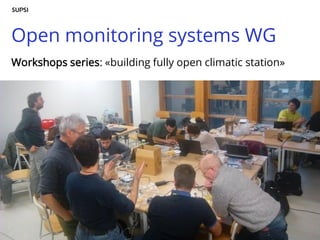 Open monitoring systems WG
Workshops series: «building fully open climatic station»
 