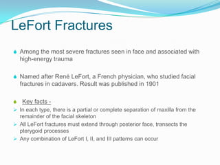 LeFort I fracture
 Definition: transmaxillary fracture
 Transverse (horizontal) fracture of inferior maxillae, involving...