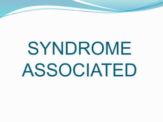 SYNDROME
ASSOCIATED
 