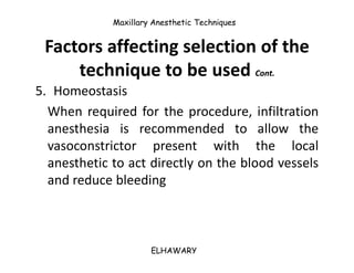 Maxillary Anesthetic Techniques


 Factors affecting selection of the
     technique to be used Cont.
5. Homeostasis
  Whe...