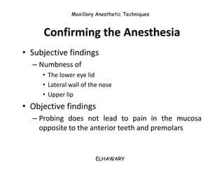 Maxillary Anesthetic Techniques


     Confirming the Anesthesia
• Subjective findings
  – Numbness of
     • The lower ey...