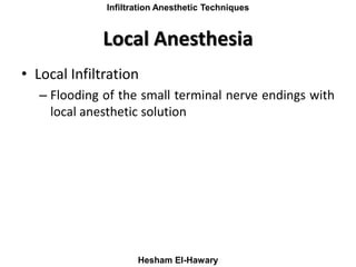 Maxillay Infiltration Anesthetic Techniques
Hesham El-Hawary
Local Anesthesia
• Local Infiltration
– Flooding of the small...