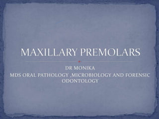 DR MONIKA
MDS ORAL PATHOLOGY ,MICROBIOLOGY AND FORENSIC
ODONTOLOGY
 