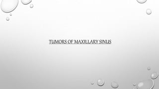 TUMORS OF MAXILLARY SINUS
 