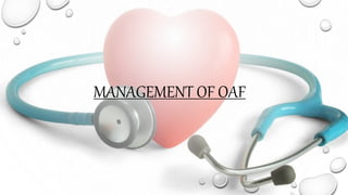 MANAGEMENT OF OAF
 
