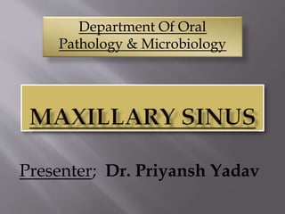 Department Of Oral
Pathology & Microbiology
Presenter; Dr. Priyansh Yadav
 