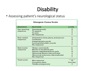 Disability
• Assessing patient’s neurological status
 