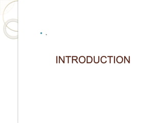  . 
INTRODUCTION 
 