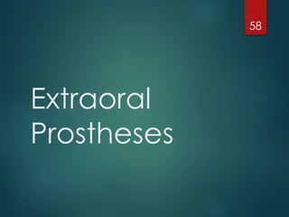 Extraoral 
Prostheses 
58 
 