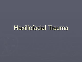 Maxillofacial Trauma 