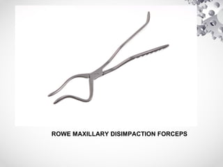 ROWE MAXILLARY DISIMPACTION FORCEPS
 