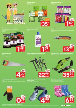 5
Tööstuskaupade valik on kaupluste lõikes erinev.
Piltidel on illustreeriv tähendus. Soodustus kehtib tavahinnaga toodetele (v.a püsivalt odav tooted) ega kehti koos teiste pakkumistega.
35
%
-
-34%
2299
34.99€
-26%
1399
18.99€
-40%
3599
59.99€
Naiste või meeste kummisandaalid
Seven Lemon
s 41-46; s 36-41, erinevad
Женские или мужские резиновые сандалии
Väetis orhideedele, 500 ml
Удобрение для орхидей
3.18/l
Laste kummikud Lemigo
s 24-37, roosad; sinised
Детские резиновые сапоги
Aiatööriistade komplekt Fieldmann
Набор садовых инструментов
Juhtmeta muru- ja põõsalõikur Fieldmann
Беспроводной резак для травы и кустов
M&G lillesibulad, 10 tk
erinevad
Цветочные луковицы
Nitriilist peopesadega kindad
L; XL
Перчатки с нитриловым покрытием на ладонной
части
Seemned Nojus
erinevad
Семена Nojus
Murtava teraga nuga Fiskars
18 mm
Нож строительный с выдвижным отламываемым
лезвием
Substraat Garden Guru, 20 l
tomati ja paprika; universaalne; külvi
Субстрат
0.07/l
Puusaag X-Tools
50 cm
Пила по дереву
429
-46%
7.99€
079
-27%
1.09€
149
-25%
1.99€
699
-46%
12.99€
159
-44%
2.89€
169
-32%
2.49€
499
-37%
7.99€
AEG
 