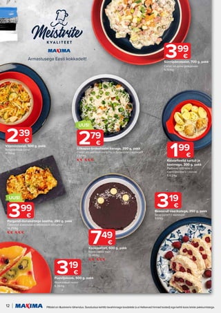 12 Piltidel on illustreeriv tähendus. Soodustus kehtib tavahinnaga toodetele (v.a Helisevad hinnad tooted) ega kehti koos teiste pakkumistega.
Puuviljakook, 500 g, pakk
Фруктовый пирог
6.38/kg
319
€
Vitamiinisalat, 500 g, pakk
Витаминный салат
4.78/kg
239
€
Beseerull vaarikatega, 350 g, pakk
Безе-рулет с малиной
9.11/kg
319
€
Kalatefteelid kartuli ja
kastmega, 300 g, pakk
Рыбные тефтели с
картофелем и соусом
6.63/kg
199
€
Sünnipäevasalat, 700 g, pakk
Салат на день рождения
5.70/kg
399
€
UUS!
Porgandi-õunakattega sealiha, 280 g, pakk
Свинина в морковно-яблочной обсыпке
14.25/kg
399
€
Kookosetort, 600 g, pakk
Кокосовый торт
12.48/kg
749
€
UUS!
Lillkapsa-brokolisalat kanaga, 350 g, pakk
Салат из цветной капусты и брокколи с курицей
7.97/kg
279
€
 